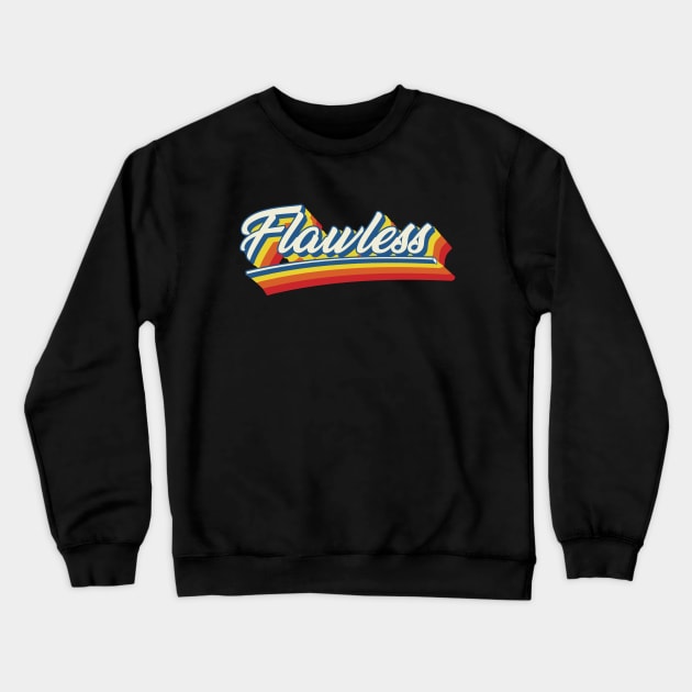 flawless Crewneck Sweatshirt by nostalgia